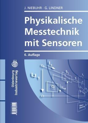 Physikalische Messtechnik mit Sensoren - Johannes Niebuhr/ Gerhard Lindner