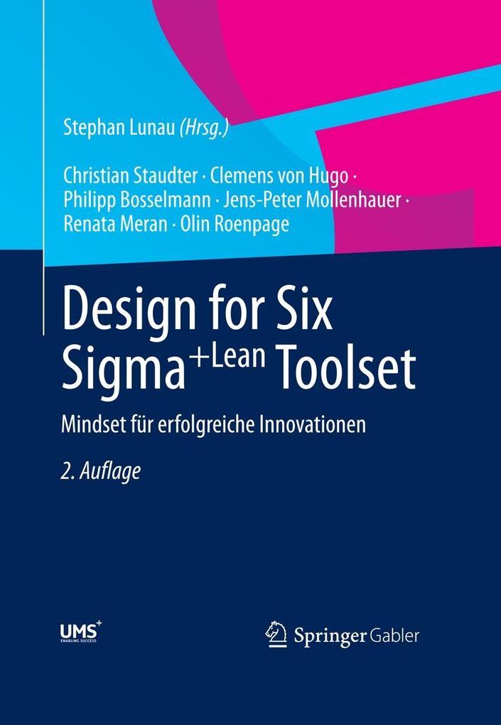 Design for Six Sigma+Lean Toolset - Christian Staudter/ Clemens von Hugo/ Philipp Bosselmann/ Jens-Peter Mollenhauer/ Renata Meran