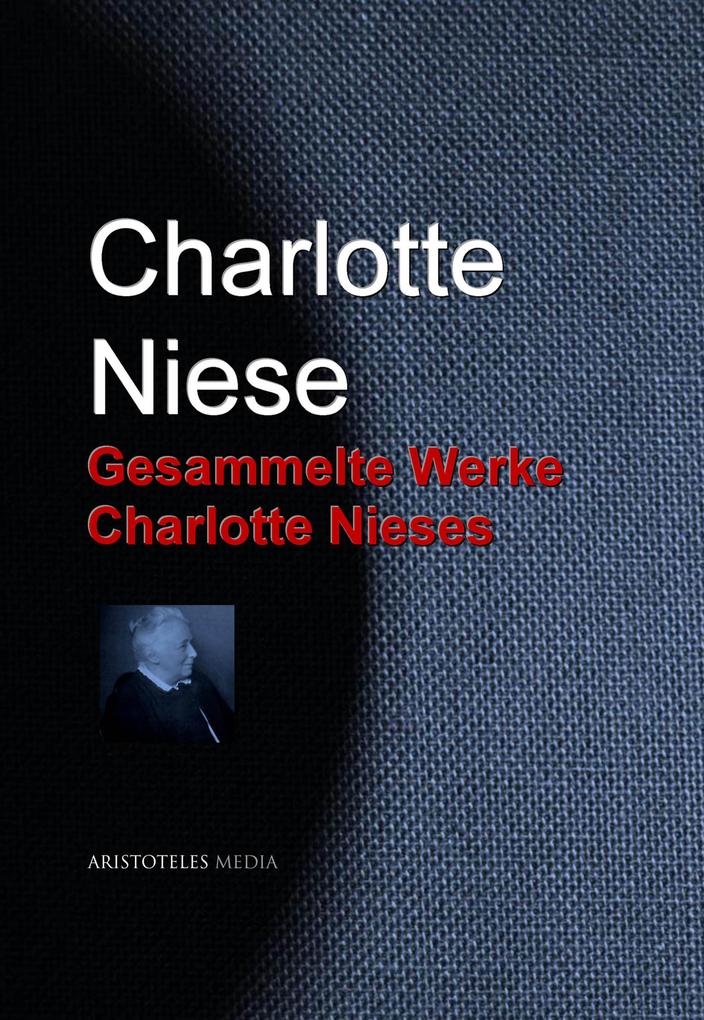 Gesammelte Werke Charlotte Nieses - Charlotte Niese