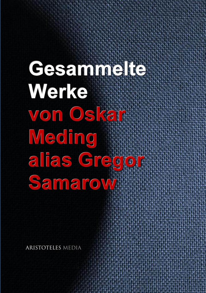 Gesammelte Werke von Oskar Meding alias Gregor Samarow - Gregor Samarow/ Oskar Meding