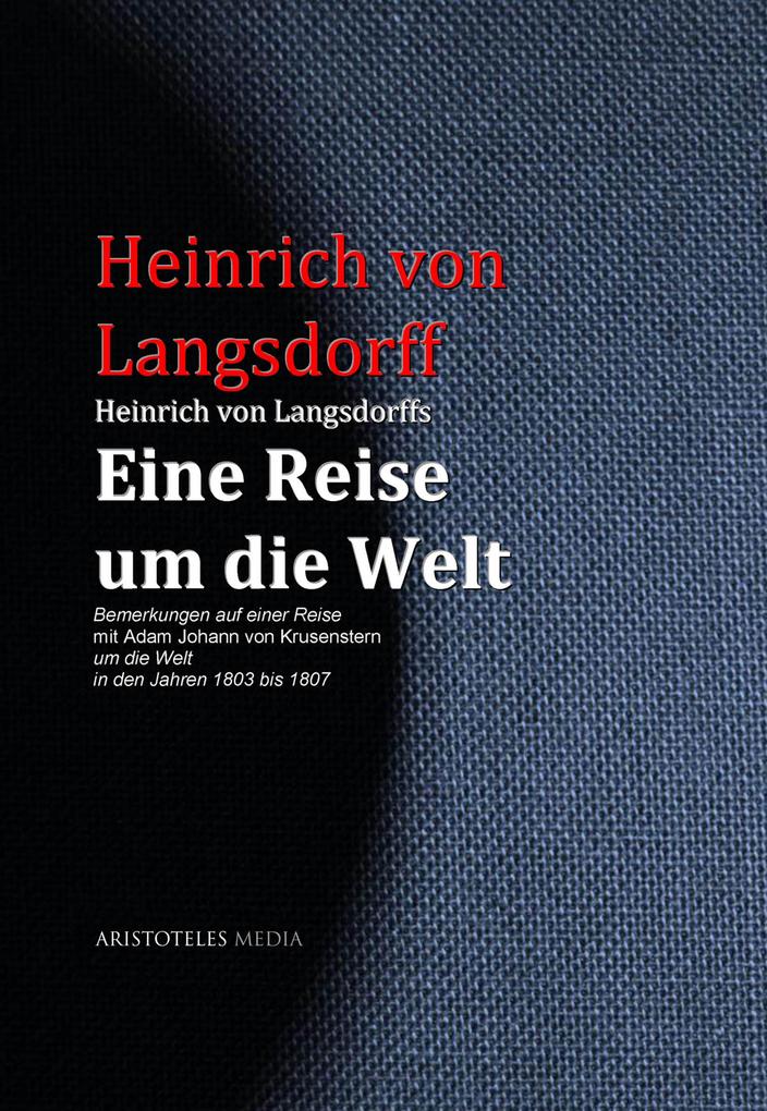 Heinrich von Langsdorffs Eine Reise um die Welt - Heinrich von Langsdorff