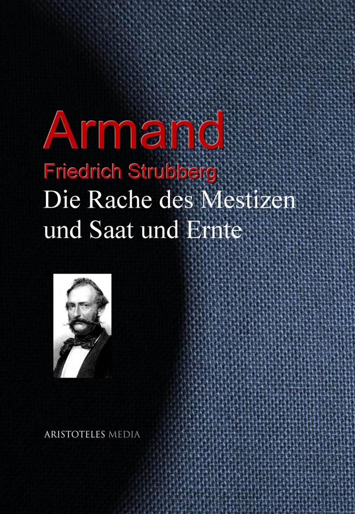 Die Rache des Mestizen und Saat und Ernte - Friedrich Strubberg/ Armand