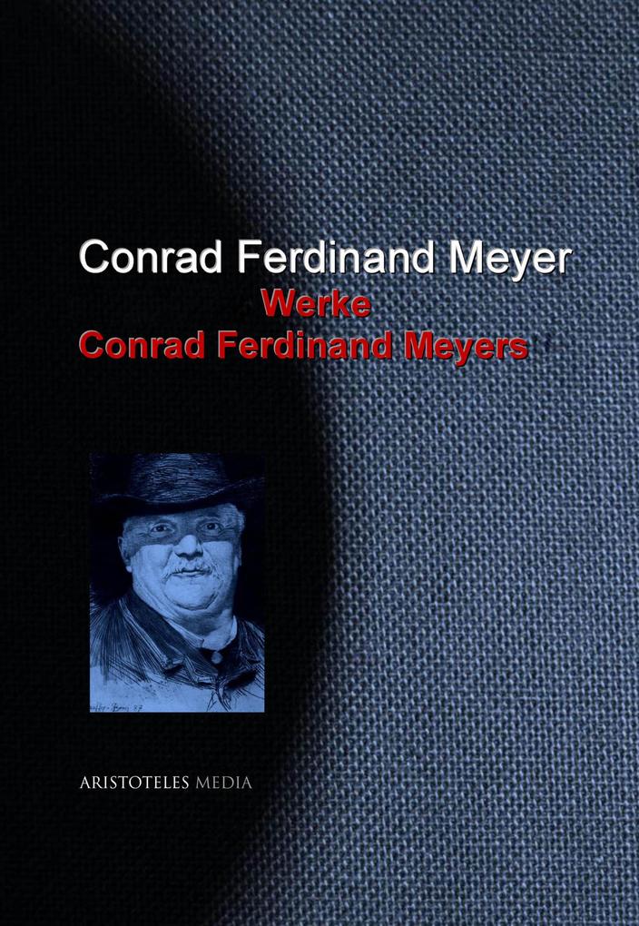 Gesammelte Werke Conrad Ferdinand Meyers - Conrad Ferdinand Meyer