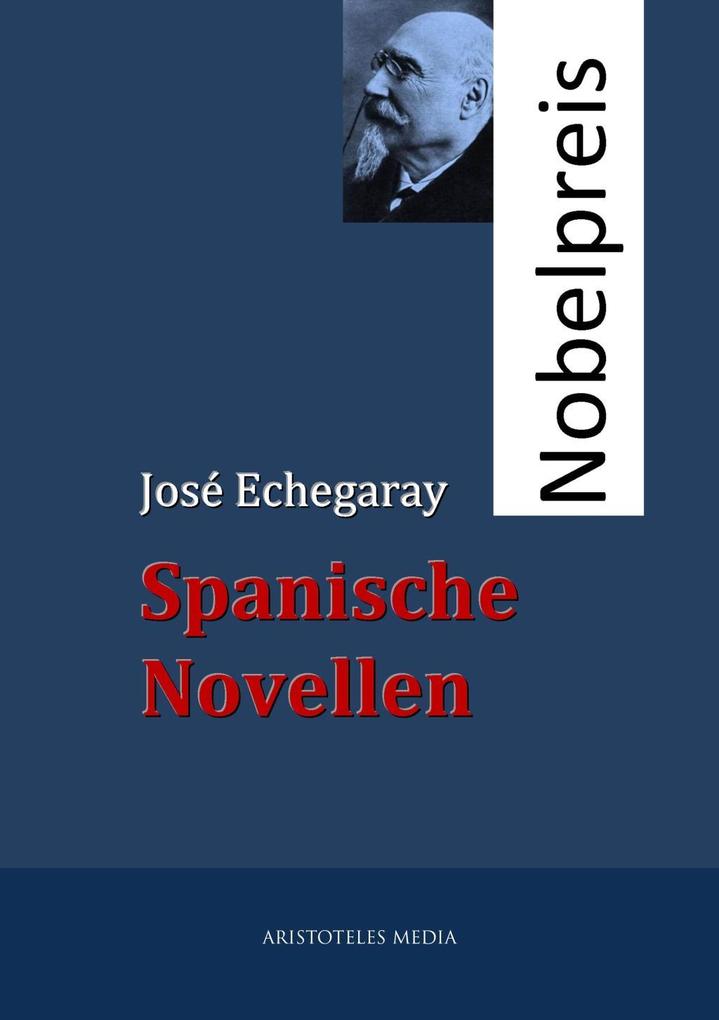 Spanische Novellen - Emilia Pardo Bazán/ Arturo Campion/ Ernesto Garcia Ladevese/ Else Otten/ Pedro A. de Alarcon