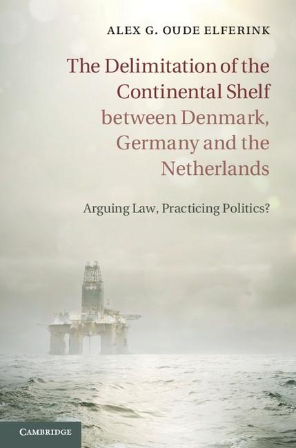 Delimitation of the Continental Shelf between Denmark Germany and the Netherlands - Alex G. Oude Elferink