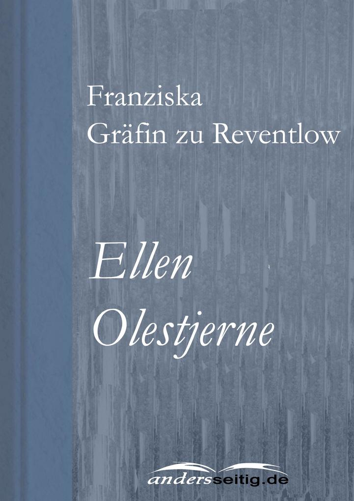 Ellen Olestjerne - Franziska Gräfin zu Reventlow
