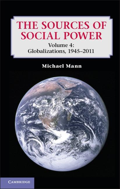 Sources of Social Power: Volume 4 Globalizations 1945-2011 - Michael Mann