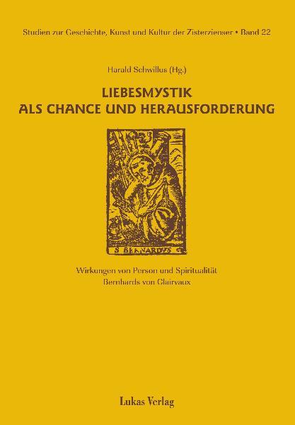 Studien zur Geschichte Kunst und Kultur der Zisterzienser / Liebesmystik als Chance und Herausforderung