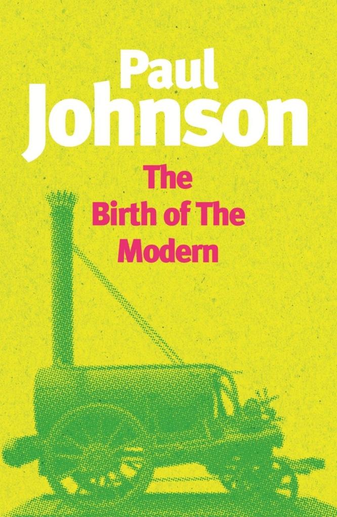The Birth Of The Modern - Paul Johnson