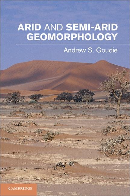 Arid and Semi-Arid Geomorphology - Andrew S. Goudie