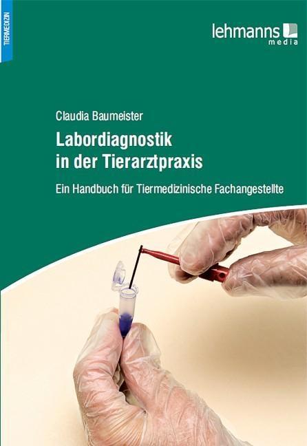 Labordiagnostik in der Tierarztpraxis - Claudia Baumeister