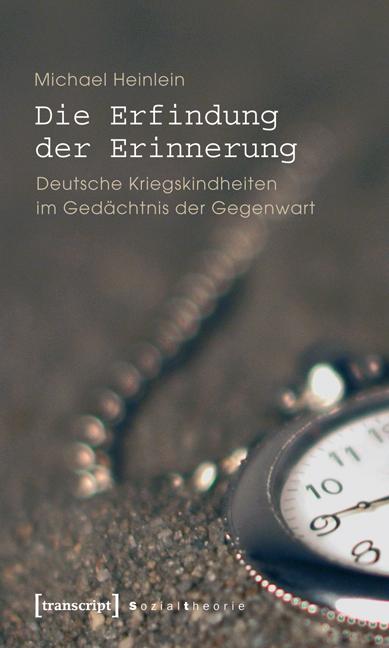 Die Erfindung der Erinnerung - Michael Heinlein