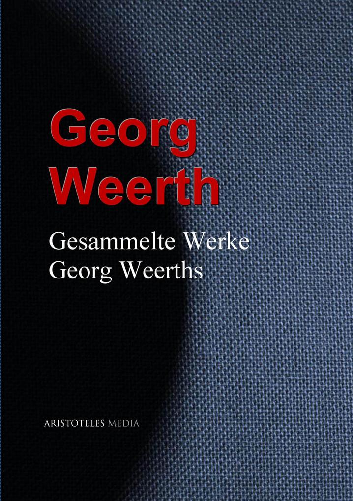 Gesammelte Werke Georg Weerths - Georg Weerth