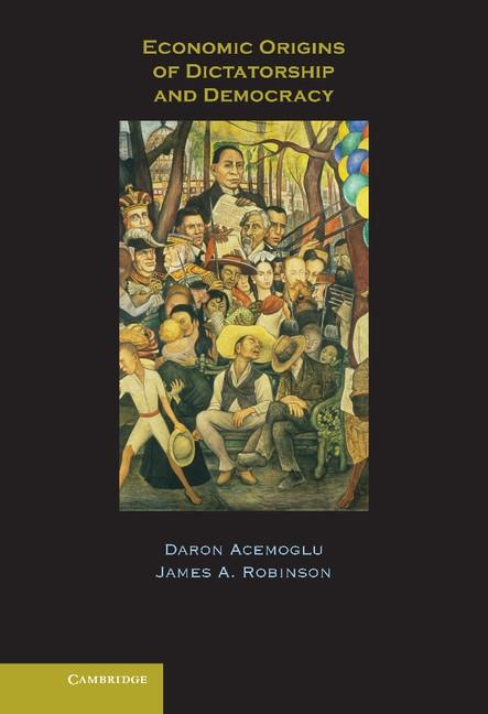 Economic Origins of Dictatorship and Democracy - Daron Acemoglu