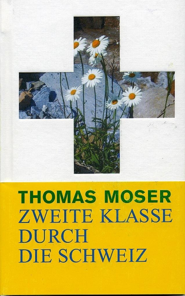 Zweite Klasse Durch Die Schweiz - Thomas Moser