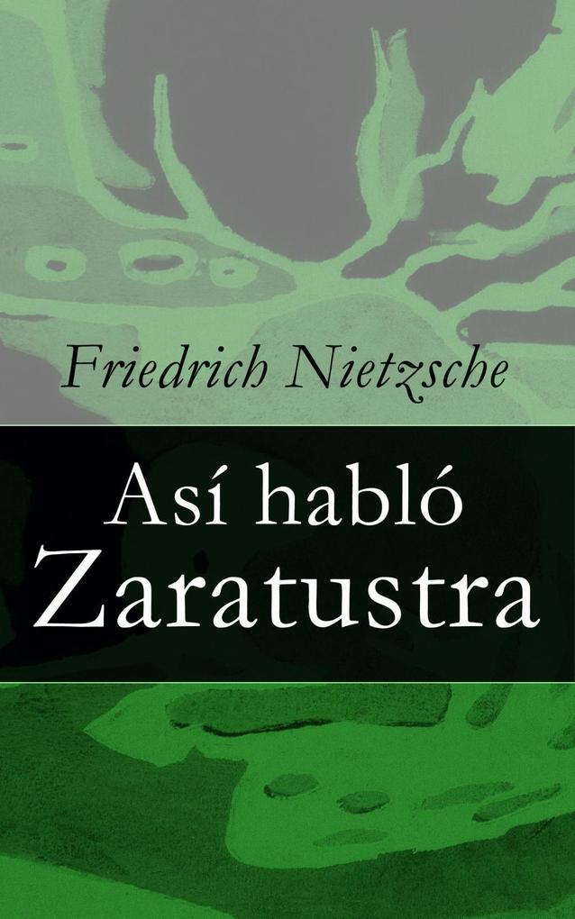 Asi hablo Zaratustra als eBook von Friedrich Nietzsche, Friedrich Nietzsche - e-artnow Editions