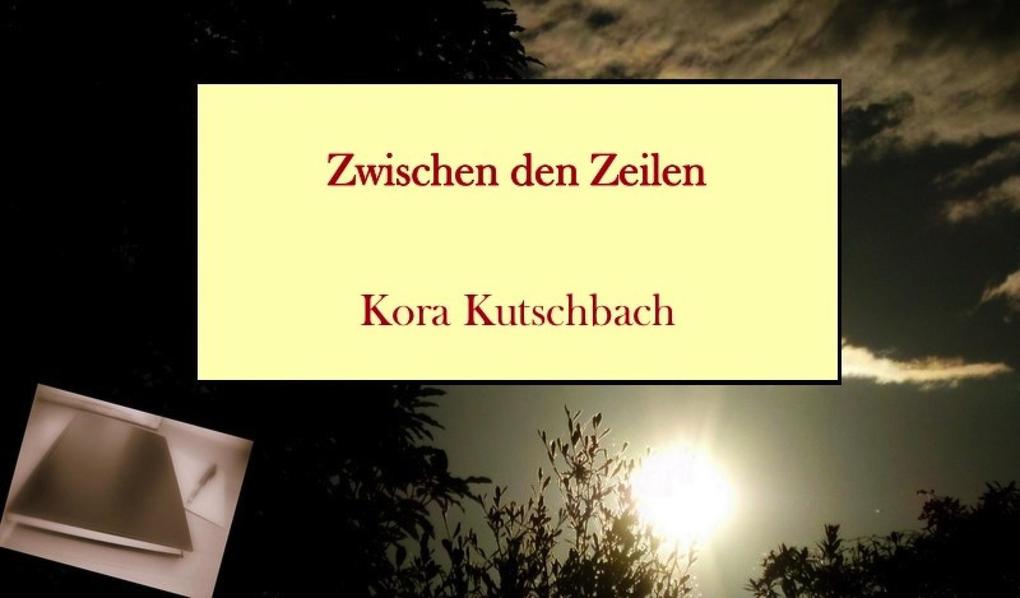 Zwischen den Zeilen - Kora Kutschbach