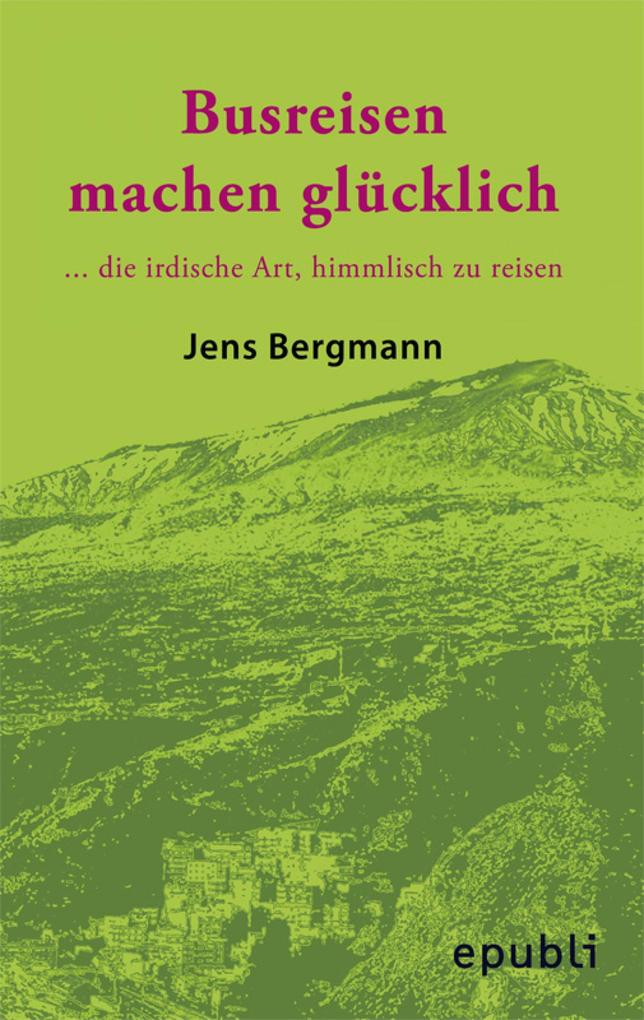 BUSREISEN MACHEN GLÜCKLICH - Jens Bergmann