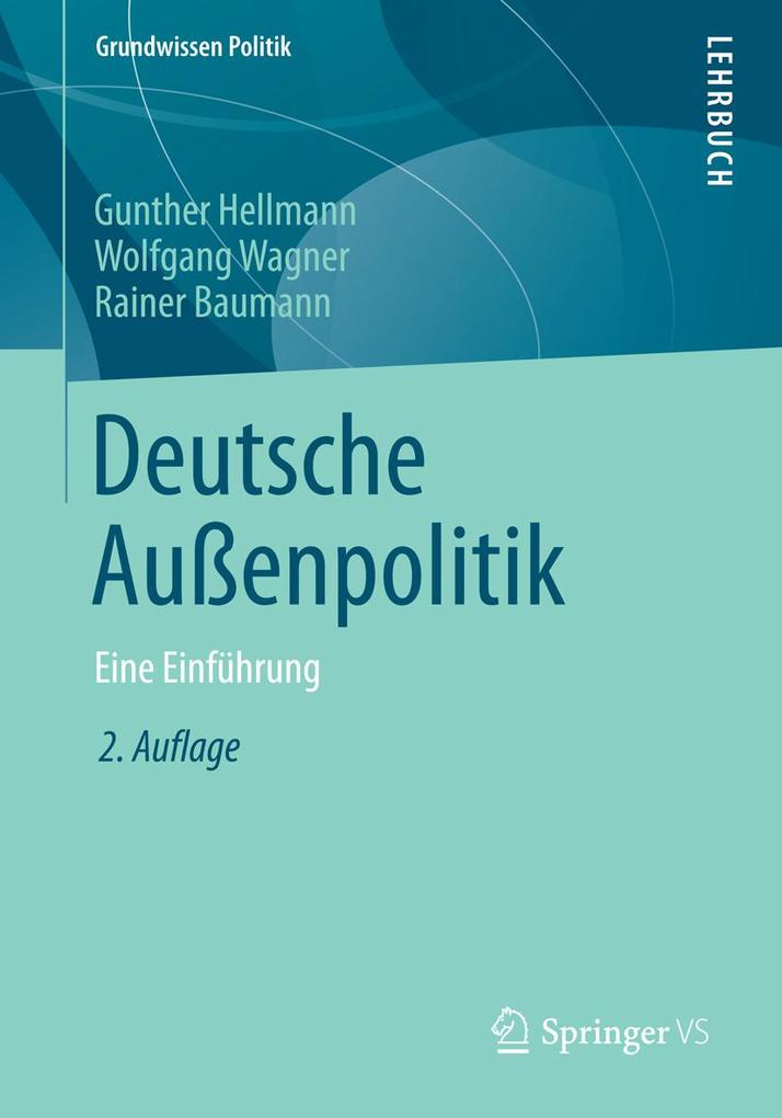 Deutsche Außenpolitik - Gunther Hellmann/ Wolfgang Wagner/ Rainer Baumann