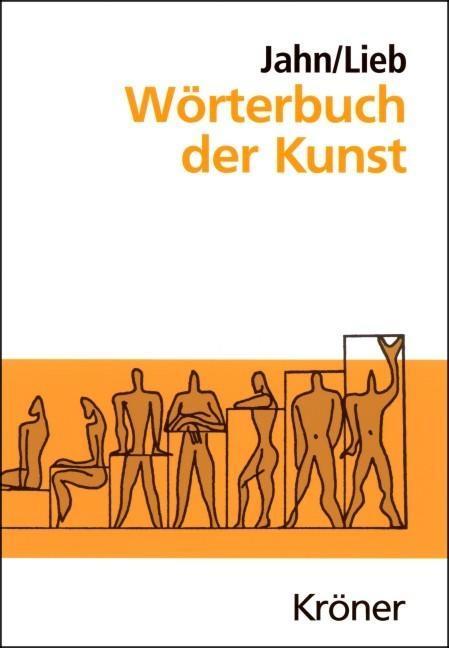 Wörterbuch der Kunst - Johannes Jahn/ Stefanie Lieb