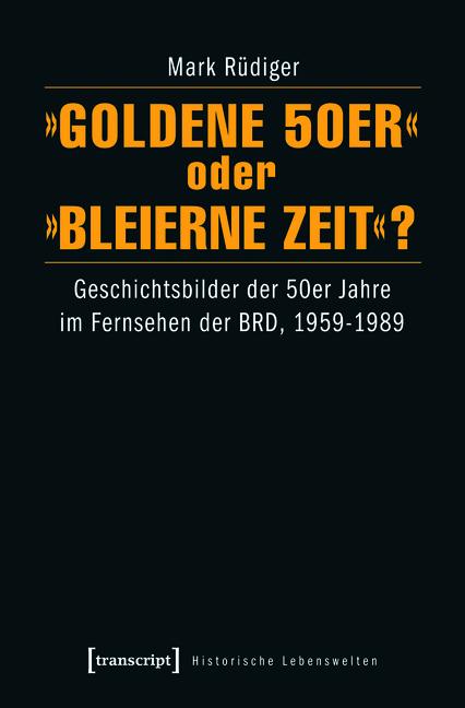 »Goldene 50er« oder »Bleierne Zeit«? - Mark Rüdiger
