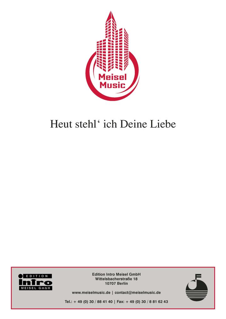 Heut stehl' ich Deine Liebe - Will Meisel/ Kurt Schwabach