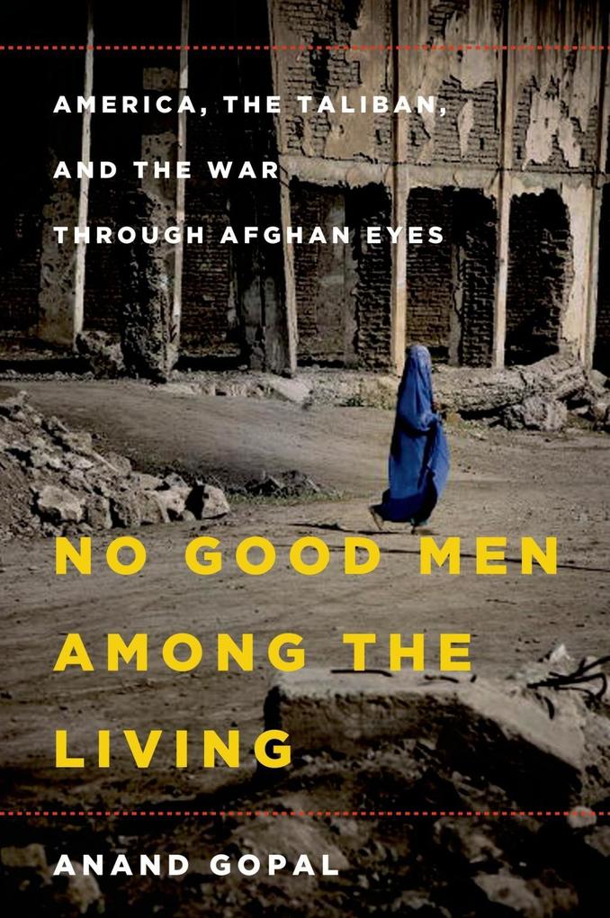 No Good Men Among the Living - Anand Gopal