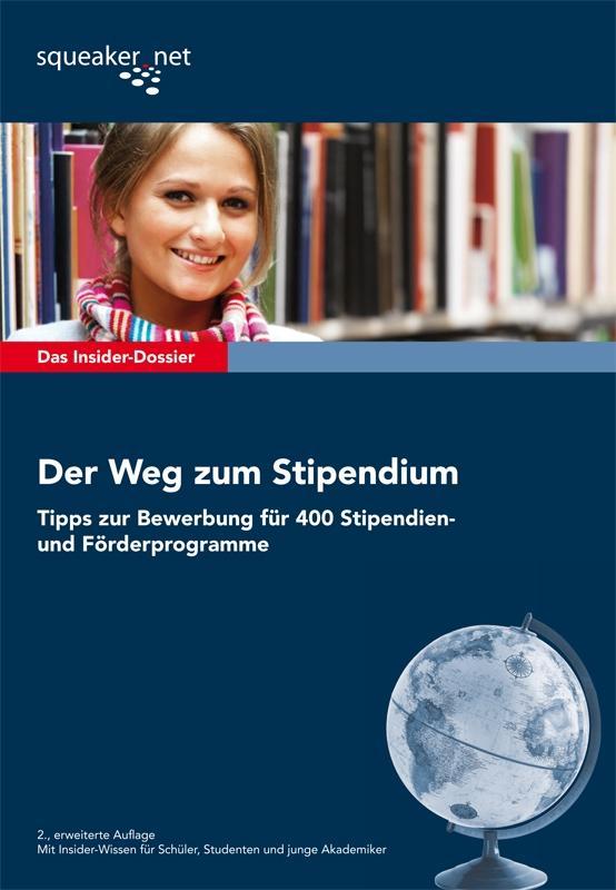 Das Insider-Dossier: Der Weg zum Stipendium - Tipps zur Bewerbung für 400 Stipendien- und Förderprogramme - Max-Alexander Borreck