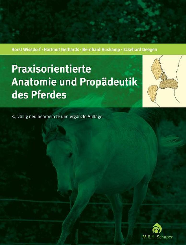 Praxisorientierte Anatomie und Propädeutik des Pferdes - Hartmut Gerhards/ Bernhard Huskamp/ Eckehard Deegen