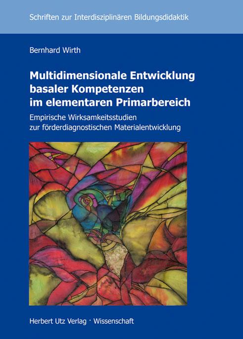 Multidimensionale Entwicklung basaler Kompetenzen im elementaren Primarbereich - Bernhard Wirth