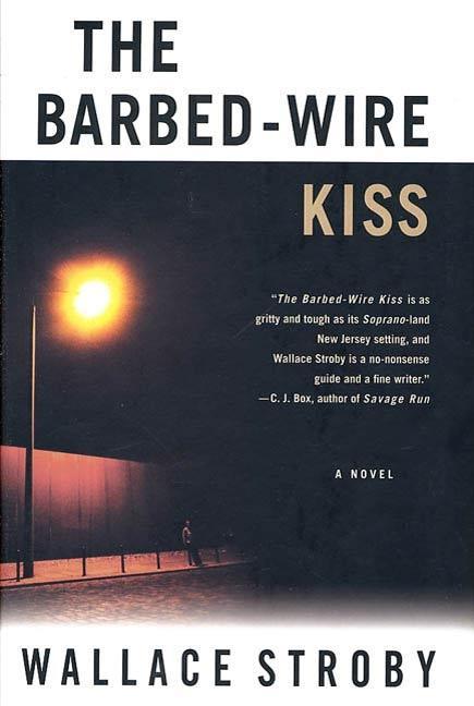 The Barbed-Wire Kiss - Wallace Stroby