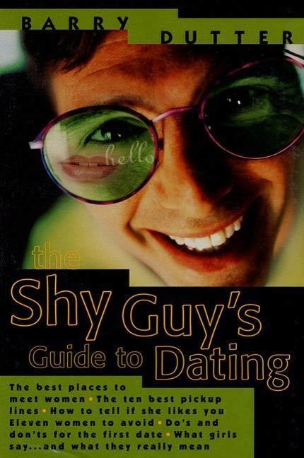 The Shy Guy's Guide to Dating - Barry Dutter