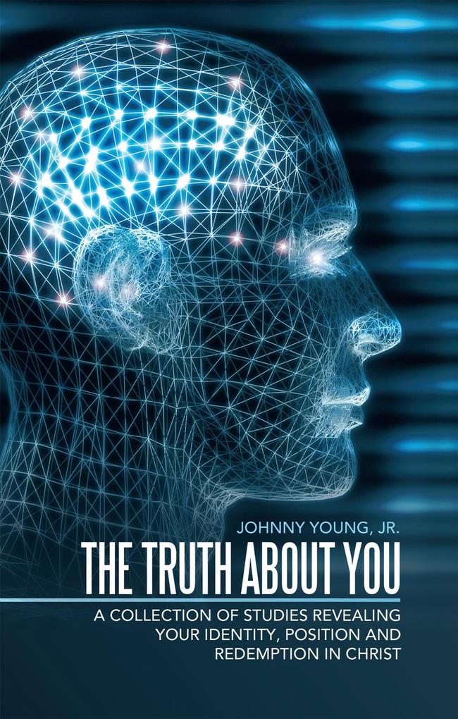The Truth About You als eBook von Johnny Young Jr. - WestBow Press