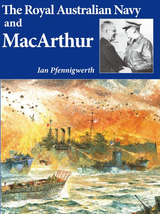 Royal Australian Navy & MacArthur als eBook von Ian Pfennigwerth - Rosenberg Publishing