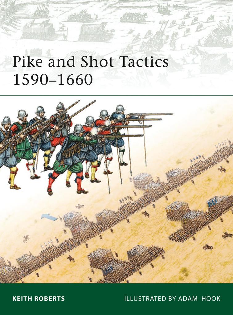 Pike and Shot Tactics 1590-1660 - Keith Roberts