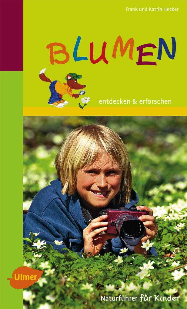 Naturführer für Kinder: Blumen - Frank und Katrin Hecker