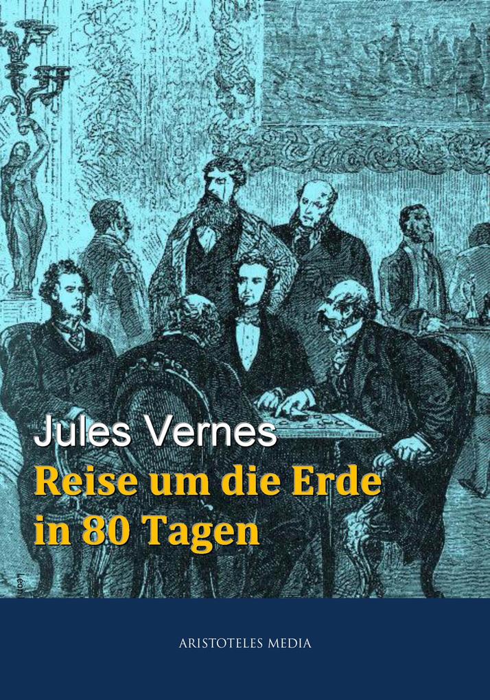 Reise um die Erde in 80 Tagen - Jules Verne