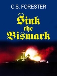 Sink the Bismarck! als eBook von C. S. Forester - ibooks, Inc.