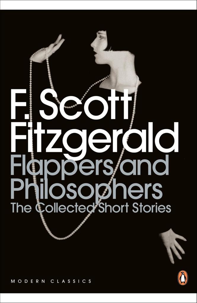 Flappers and Philosophers: The Collected Short Stories of F. Scott Fitzgerald - F. Scott Fitzgerald