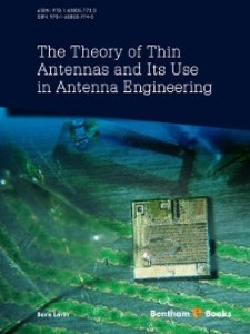 The Theory of Thin Antennas and Its Use in Antenna Engineering als eBook von Boris Levin - Bentham Science Publishers