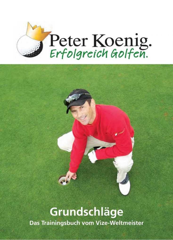 Erfolgreich Golfen - Grundschläge - Peter Koenig