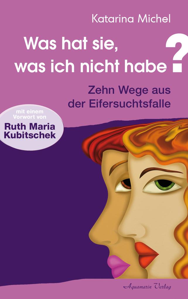 Was hat sie, was ich nicht habe als eBook von Katarina Michel, Ruth Maria Kubitschek - Aquamarin Verlag