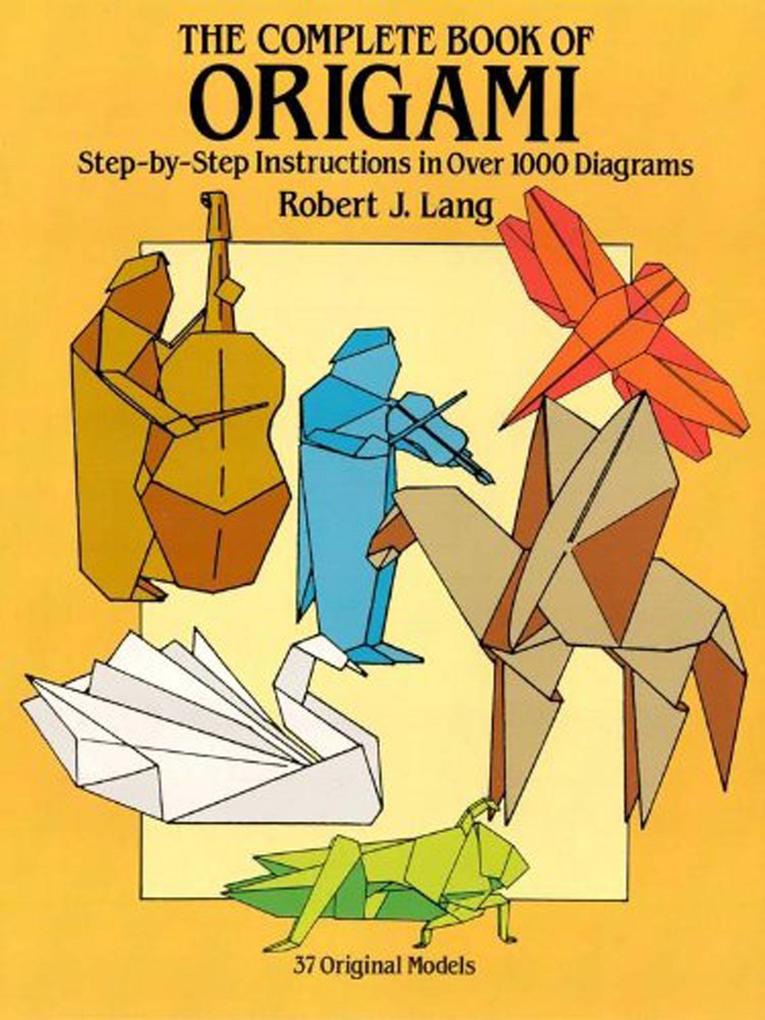 Complete Book of Origami - Robert J. Lang