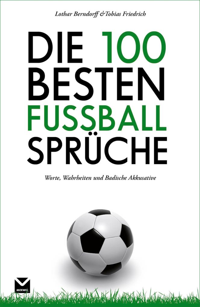 Die 100 besten Fußball-Sprüche - Lothar Berndorff/ Tobias Friedrich