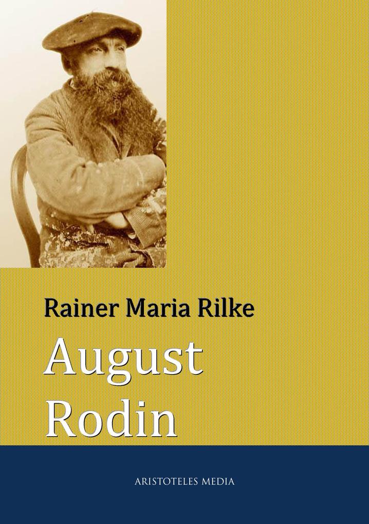 August Rodin - Rainer Maria Rilke