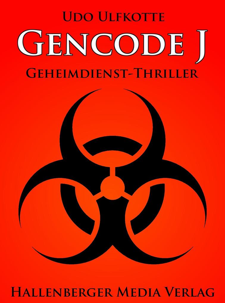 Gencode J - Geheimdienst-Thriller - Udo Ulfkotte