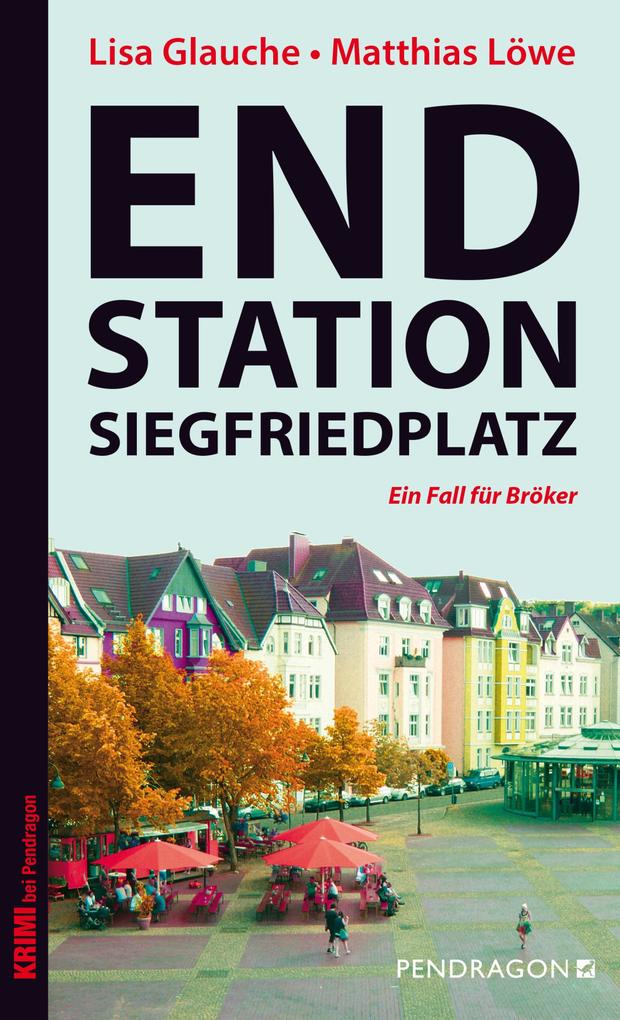 Endstation Siegfriedplatz - Lisa Glauche/ Matthias Löwe