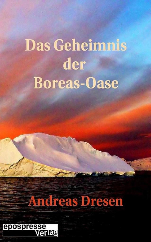 Das Geheimnis der Boreas-Oase - Andreas Dresen