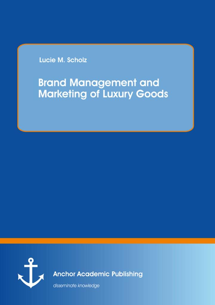 Brand Management and Marketing of Luxury Goods - Lucie Scholz