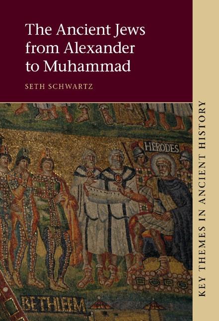 Ancient Jews from Alexander to Muhammad - Seth Schwartz